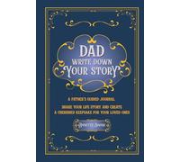 Dad, Write Down Your Story: A Father's Guided Journal Share Your Life Story and Create a Cherished Keepsake For Your Loved Ones (Deep Ocean Cover)