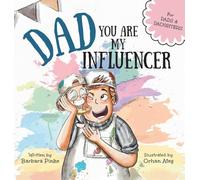 Dad, You Are My Influencer (Dad & Daughter Edition): A Special Book for My Dad, My Hero, to Celebrate the Father Daughter Bond and Unconditional Love
