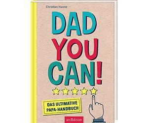 Dad you can!: Das ultimative Papa-Handbuch | Lustige Survival-Tipps für Väter