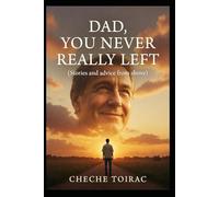 Dad, You never really left: Stories and advice from above