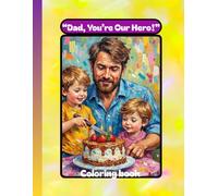 “Dad, You’re Our Hero!”: “Fun Father’s Day Coloring Pages for Kids Ages 3-8”