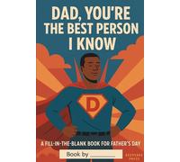 Dad, You’re the Best Person I Know: A Fill-in-the-Blank Gift Book for Father’s Day