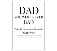 DAD YOU WERE NEVER BAD: Family Keepsake Journal
