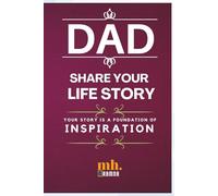 Dad, Your Story Is a Foundation of Inspiration: A Guided Father’s Memory Journal to Share His Life, Wisdom, and Love with His Family