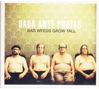 Dada Ante Portas - Dada Ante Portas - Bad Weeds Grow Tall
