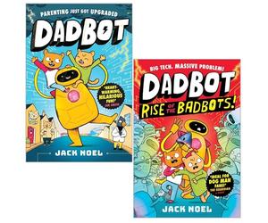 DadBot Series 2 Books Collection Set by Jack Noel (DadBot, Rise of the Badbots!)