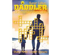 Daddler Crossword Puzzles Book - Humor Edition: 50+ Puzzles Packed with Wit, Puns, and Parental Charm