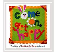 Daddy a Go Go - Come on Get Happy: Best of Daddy a Go Go, Vol. 1