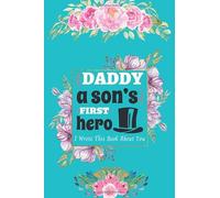 Daddy A Son's First Hero: I Wrote This Book About You: Fill In The Blank Book With Prompts For What I Love About Dad. Personalized Father's Day, Dad's ... From Kids And Just To Show Dad You Love Him.