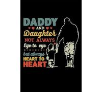 Daddy And Daughter Not Always Eye To Eye But Always Heart To Heart Notebook: 6x9 Blank Lined Notebook Journal for Dad, Birthday, And Father's Day Gifts