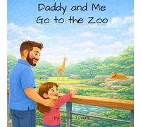 Daddy and Me Go to the Zoo: A Father and Daughter Zoo Adventure