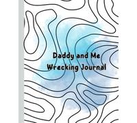 Daddy and Me Wrecking Journal: A Creative Scrapbook filled with Fun Tasks for both Parent and Child, including Creative Activities promoting Stress and Anxiety Relief for all ages.