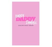 Daddy, Daddy, Daddy: 30 day guide to healing from daddy issues