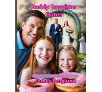 Daddy Daughter Dates: A Devotional Legacy Workbook