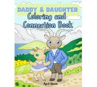Daddy & Daughter: Goat-Themed Coloring and Connection Book with Prompts and Affirmations: Draw, Talk, and Bond with Fun Goat Illustrations and Meaningful Activities