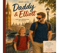 Daddy & Elliott: Our Big London Adventure