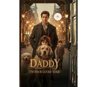 Daddy I'm Your Lucky Star!