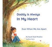 Daddy Is Always In My Heart: Even When We Are Apart
