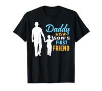 Daddy Is Son's First Friend Son To Dad Funny Fathers Day Maglietta