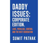 Daddy Issues: Corporate Edition: Love, Privilege, Control and the Next Generation