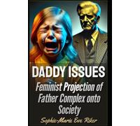 Daddy Issues: Feminist Projection of Father Complex Onto Society