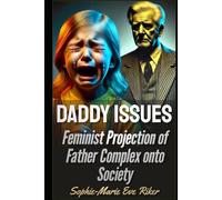 Daddy Issues: Feminist Projection of Father Complex Onto Society