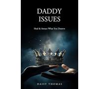 Daddy Issues: Heal & Attract What You Deserve