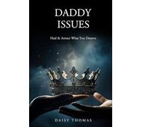 Daddy Issues: Heal & Attract What You Deserve