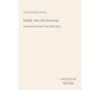 Daddy Jake the Runaway: And Short Stories Told After Dark