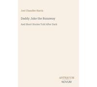 Daddy Jake the Runaway: And Short Stories Told After Dark