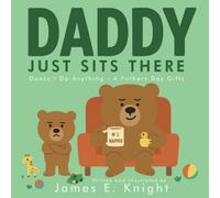 Daddy Just Sits There Doesn't Do Anything