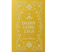 Daddy-Long-Legs: Jean Webster’s Illustrated Coming-of-Age Classic