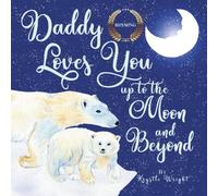 Daddy Loves You up to the Moon and Beyond | Bedtime Rhyming, Goodnight Rhymes | Baby Books For Ages 0-2, Age 3-5 Preschool & Kindergarten