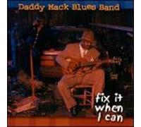 Daddy Mack Blues Band - Fix It When I Can