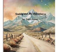 Daddy & Me Travel Journal - Scenic Cover Edition: A Guided Travel Companion for Dads and Kids to Record Adventures