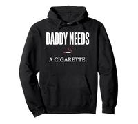Daddy Needs A Cigarette Funny Felpa con Cappuccio