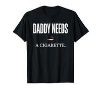 Daddy Needs A Cigarette Funny Maglietta