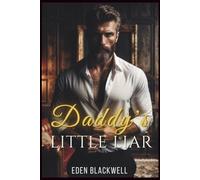 Daddy’s Little Liar: A Dark Billionaire Breeding Romance with Daddy Kinks and Psychological Thrillers