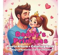 Daddy’s Princess: Photo Album + Coloring Book for Magical Memories and Vibrant Colors!