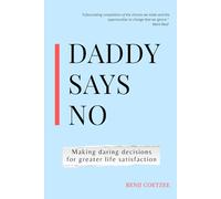 Daddy says no: Making daring decisions for greater life satisfaction.