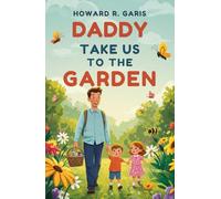 Daddy Take Us to The Garden: Illustrated