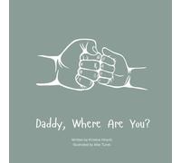 Daddy, Where Are You?: A child's guide to understanding the death of a father and the ability to still feel loved by those we have lost.