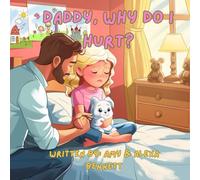 Daddy, Why Do I Hurt?