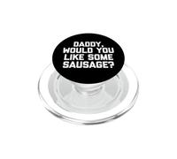 Daddy, would you like some sausage? - Divertente detto novità PopSockets PopGrip per MagSafe