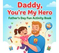 Daddy, You’re My Hero: Father’s Day Fun Activity Book