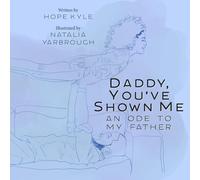 Daddy, You've Shown Me: An Ode to My Father
