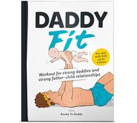 DaddyFit - Workout for strong daddies and strong father-child relationships: Workout, stretching, training plans with children up to 4 years old