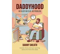 Daddyhood: No Sleep. No Clue. No Problem.