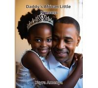 Daddy's African Little Princess: Fairy Tale Adventures of Daddy and His African Princess