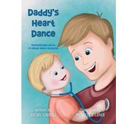 Daddy's Heart Dance: Teaching Kids About Irregular Heart Rhythms